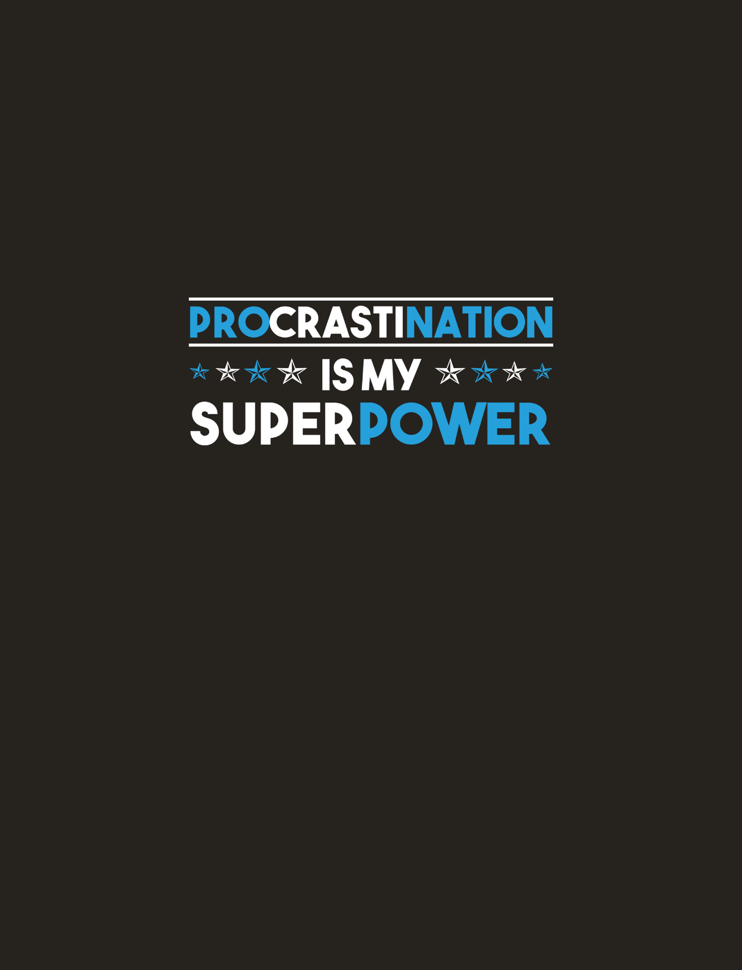 PROCRASTINATION IS MY SUPERPOWER