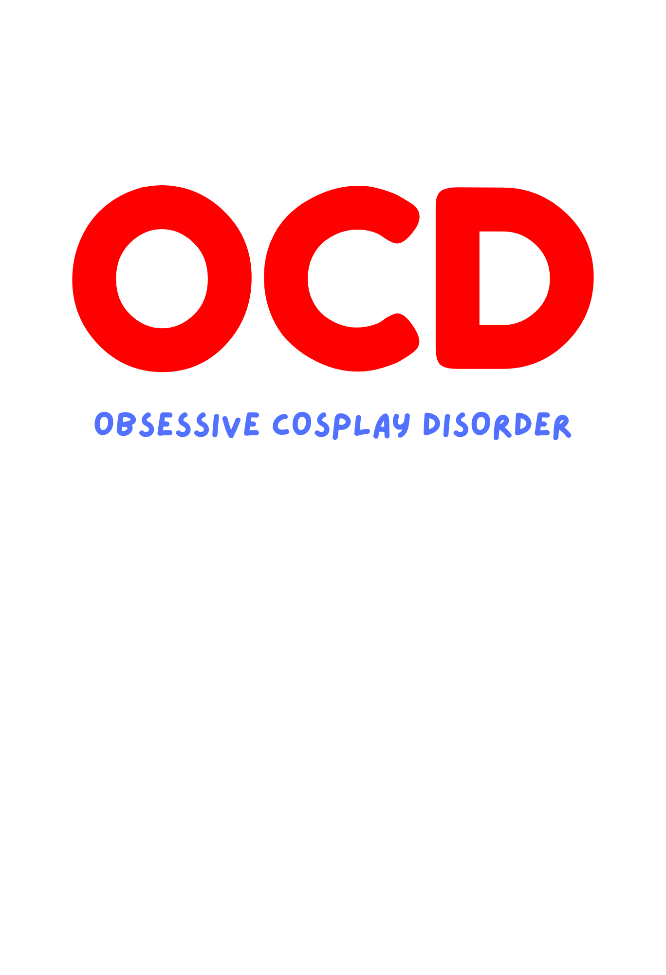 OCD - OBSESSIVE COSPLAY DISORDER