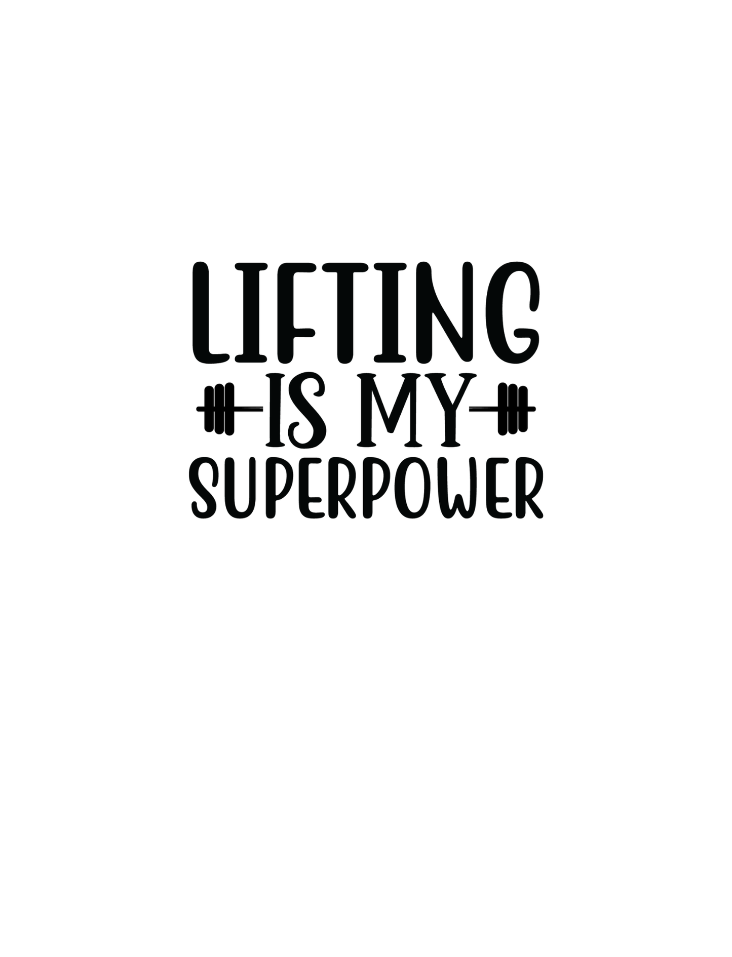 LIFTING IS MY SUPERPOWER
